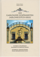 kniha 100 Jabloneckých krás - 100 Gablonzer Schönheiten Architektura v severních Čechách. Detaily fasád jabloneckých domů, München: Verlag Isar-Media 2012
