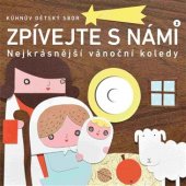 kniha Zpívejte s námi 2 Nejkrásnější vánoční koledy, Kühnův dětský sbor 2017