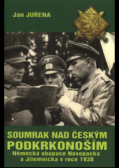 kniha Soumrak nad českým podkrkonoším Německá okupace Novopacka a Jilemnicka v roce 1938, Fortprint 2013