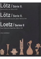 kniha Lötz, série II. II. svazek, 1. díl, - Archiv sklářských střihů firmy Lötz = Lötz, Serie II. : Glas-Musterschnitte aus den Jahren 1900 bis 1914. II. Band, 1. Teil, Archiv der Glas-Musterschnitte der Firma Lötz = Loetz, series II : paper patterns for glass from 1900 to 1914. II. volume, 1. part, - sklářské střihy z let 1900 až 1914., Muzeum Šumavy 2011