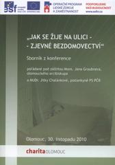 kniha "Jak se žije na ulici - zjevné bezdomovectví" sborník z konference : Olomouc, 30. listopadu 2010, Charita 2011