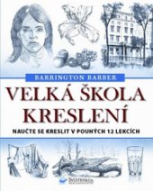 kniha Velká škola kreslení naučte se kreslit v pouhých 12 lekcích, Svojtka & Co. 2010