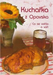 kniha Kuchařka z Opavska co se vařilo a vaří, Ave Centrum 2006