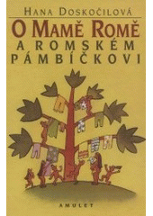 kniha O Mamě Romě a romském pámbíčkovi dvanáct romských přikázání, jak je svým dětem vypravují romské maminky, Amulet 2001