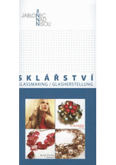 kniha Sklářství = Glassmaking = Glasherstellung, Jablonecké kulturní a informační centrum 2009