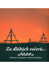 kniha Za dlúhých večerů-- pověsti a pohádky z Hornolidečska, Místní akční skupina Hornolidečska 2012