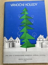 kniha Vánoční koledy Pro zpěv s doprovodem harmonia. varhan, klavíru, Editio Supraphon 1990