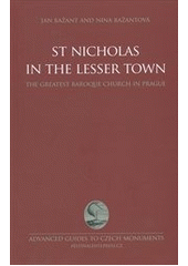 kniha St Nicholas Church in the Lesser Town the greatest baroque church in Prague, Festina Lente Press CZ 2011