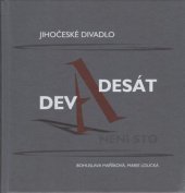 kniha Devadesát není sto Jihočeské divadlo : připomenutí osobností a dějů dávných i nedávných, Professional Publishing 2009