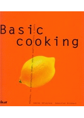 kniha Basic cooking všechno, co potřebujete vědět, abyste uvařili rychle a dobře, Ikar 2002