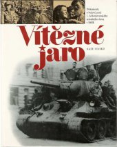 kniha Vítězné jaro = Pobedonosnaja vesna : dokumenty o bojové cestě 1. čs. armádního sboru v SSSR : [fot. publ.], Naše vojsko 1986