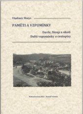 kniha Paměti a vzpomínky Davle, Sloup a okolí. Další vzpomínky a cestopisy, Rudolf Valenta - IRIS 2015