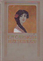 kniha Růže s Kavkazu dívčí román, Jos. R. Vilímek 1919