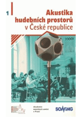 kniha Akustika hudebních prostorů v České republice = Acoustic of music spaces in the Czech Republic, Akademie múzických umění 2008