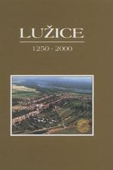 kniha Lužice 1250-2000 : kapitoly z dějin obce, Pro Obecní úřad Lužice vydalo nakladatelství Moraviapress 2000