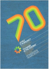 kniha 70 "Kytky v popelnici" : společnost a móda v sedmdesátých letech v Československu = "Flowers in the dustbin" : society and fashion in Czechoslovakia in the seventies, UPM 2007