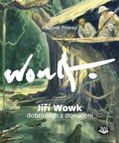 kniha Jiří Wowk Dobrodruh z donucení, Toužimský & Moravec 2020