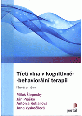 kniha Třetí vlna v kognitivně-behaviorální terapii nové směry, Portál 2018