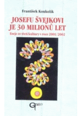 kniha Josefu Švejkovi je 30 milionů let eseje ze třetí kultury v roce 2001/2002, Galén 2002