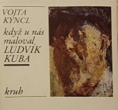 kniha Když u nás maloval Ludvík Kuba, Kruh 1983