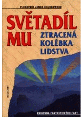 kniha Světadíl Mu ztracená kolébka lidstva, Ivo Železný 2000