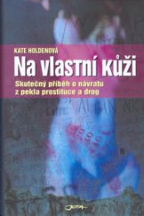 kniha Na vlastní kůži skutečný příběh o návratu z pekla prostituce a drog, Jota 2006