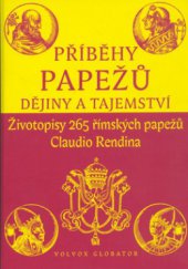 kniha Příběhy papežů dějiny a tajemství : životopisy 265 římských papežů, Volvox Globator 2005