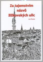 kniha Za tajemstvím názvů žižkovských ulic, MILPO 2013