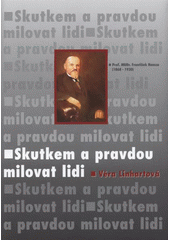 kniha Skutkem a pravdou milovat lidi prof. MUDr. František Hamza (1868-1930), Akademické nakladatelství CERM 2008