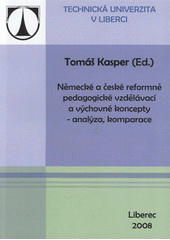 kniha Německé a české reformně pedagogické vzdělávací a výchovné koncepty - analýza, komparace, Technická univerzita v Liberci 2008