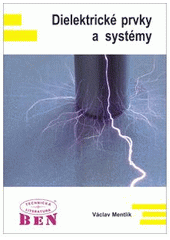 kniha Dielektrické prvky a systémy, BEN - technická literatura 2006