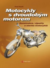 kniha Motocykly s dvoudobým motorem konstrukce, výpočty a stavba motocyklů, CPress 2011