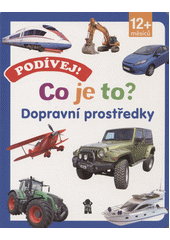 kniha Podívej! Co je to?  Dopravní prostředky, Pikola 2018