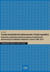 kniha Tvorba kurikulárních dokumentů v České republice Historicko-analytický pohled na přípravu kurikulárních dokumentů, Muni press 2018
