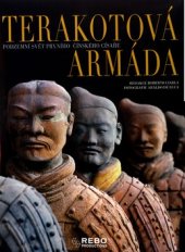 kniha Terakotová armáda podzemní svět prvního čínského císaře, Rebo 2005
