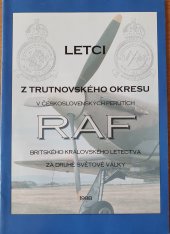 kniha Letci z Trutnovského okresu v Československých perutích RAFRail, Město Dvůr Králové n.L. 1998