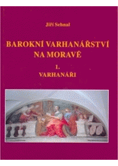 kniha Barokní varhanářství na Moravě. Díl 1., - Varhanáři, Muzejní a vlastivědná společnost 2003