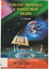 kniha Stručný průvodce k porozumění islámu, Islámská nadace v Praze v nakl. Núr - Fethi Ben Hassine Mnasria 2003