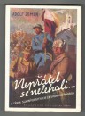 kniha Nepřátel se nelekali o třech slavných bitvách za svobodu národa, Jos. R. Vilímek 1938