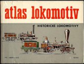 kniha Atlas lokomotiv Historické lokomotivy, Nakladatelství dopravy a spojů 1981