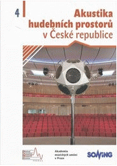 kniha Akustika hudebních prostorů v České republice = Acoustic of music spaces in the Czech Republic, Akademie múzických umění 2008