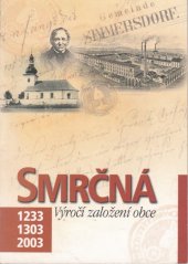 kniha Smrčná 1233, 1303, 2003 výročí založení obce, Obecní úřad 2003