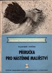 kniha Příručka pro nástěnné malířství Pomocná kniha pro prům. školy umělec. směru : Určeno pro malíře a žáky odb. škol, SNTL 1957