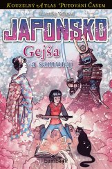 kniha Japonsko: Gejša a samuraj Kouzelný Atlas Putování Časem, Grada 2017