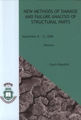 kniha New Methods of Damage and Failure Analysis of Structural Parts [proceedings of the grant workshop on ... : Technical University of Ostrava, Czech Republic, 8-12 September, 2008], Vysoká škola báňská - Technická univerzita Ostrava 2008
