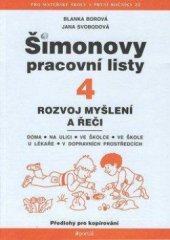 kniha Šimonovy pracovní listy. 4, - Rozvoj myšlení a řeči : doma, na ulici, ve školce, ve škole, u lékaře, v dopravních prostředcích, Portál 2012