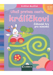 kniha Ukaž prstem cestu králíčkovi zábavné hry pro miminko, Librex 2009
