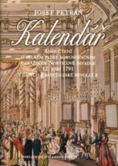 kniha Kalendář, aneb, Čtení o velkém korunovačním plese v pražském Nosticově divadle 12. září 1791 v časech Francouzské revoluce, Nakladatelství Lidové noviny 2004