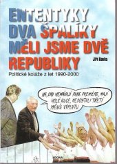 kniha Ententýky dva špalíky, měli jsme dvě republiky politické koláže z let 1990-2000, Adonai 2001