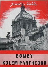kniha Bomby kolem Pantheonu Národní museum v Praze v letech 1939-1945, Pragotisk 1946